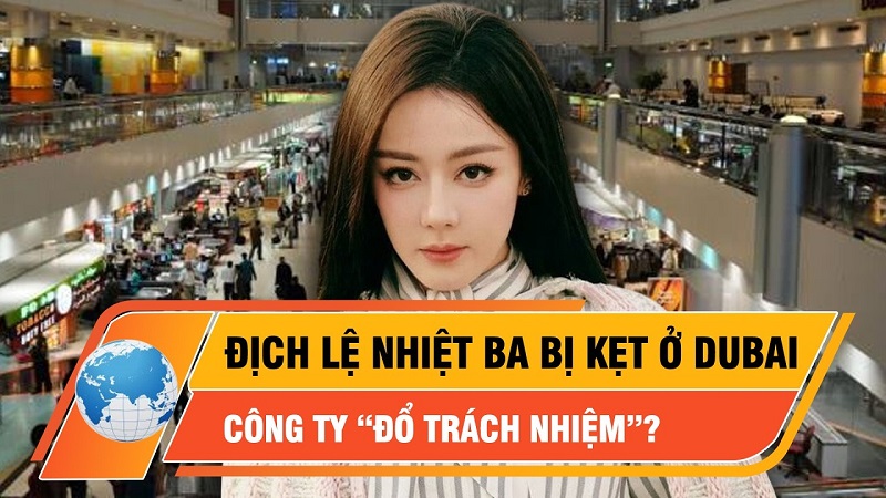 Sự thật phía sau việc Địch Lệ Nhiệt Ba mắc kẹt ở Dubai khiến fan bức xúc